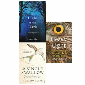 Horatio Clare 3 Books Set (The Light in the Dark, A Single Swallow, Heavy Light)